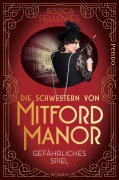 Cover-Bild zum Titel 'Die Schwestern von Mitford Manor - Gefährliches Spiel' von 'Jessica Fellowes'