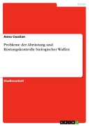 Cover-Bild zum Titel 'Probleme der Abrüstung und Rüstungskontrolle biologischer Waffen' von 'Anna Cwalian'