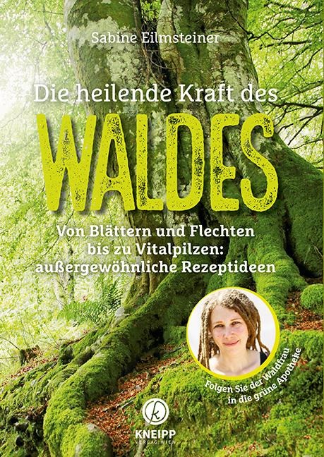 Die heilende Kraft des Waldes - Sabine Eilmsteiner