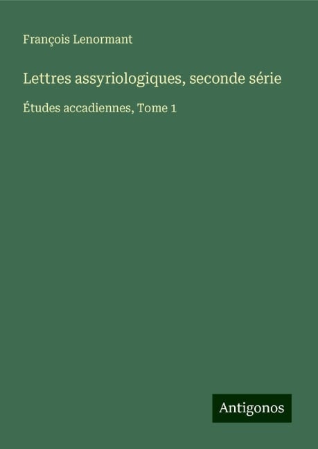 Lettres assyriologiques, seconde série - François Lenormant