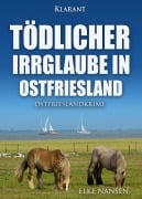 Cover-Bild zum Titel 'Tödlicher Irrglaube in Ostfriesland. Ostfrieslandkrimi' von 'Elke Nansen'