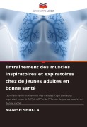 Cover-Bild zum Titel 'Entraînement des muscles inspiratoires et expiratoires chez de jeunes adultes en bonne santé' von 'Manish Shukla'