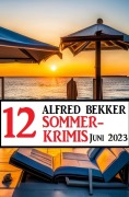 Cover-Bild zum Titel '12 Alfred Bekker Sommerkrimis Juni 2023' von 'Alfred Bekker'