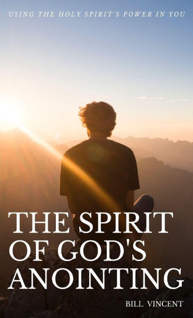 The Spirit of God's Anointing - Bill Vincent