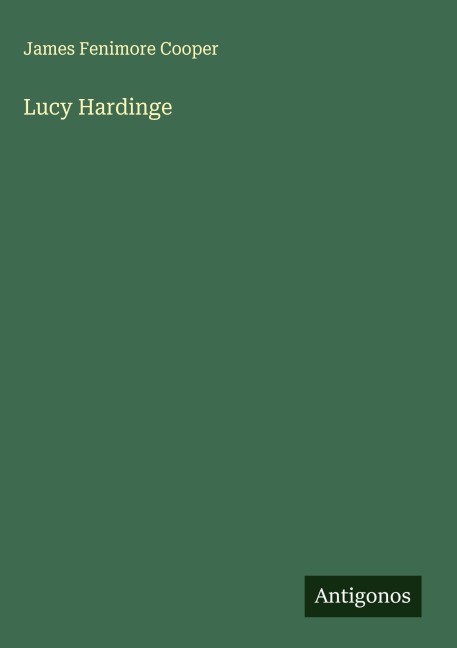 Lucy Hardinge - James Fenimore Cooper