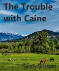Cover-Bild zum Titel 'The Trouble with Caine (Rigsby, #1)' von 'Sandy Grissom'