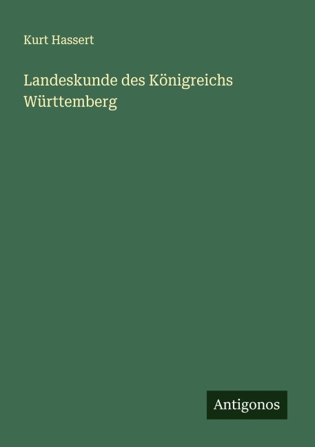 Landeskunde des Königreichs Württemberg - Kurt Hassert