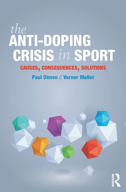 The Anti-Doping Crisis in Sport - Paul Dimeo, Verner Møller