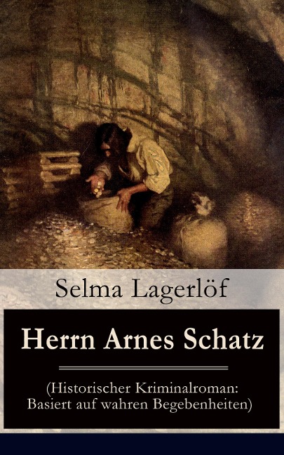 Herrn Arnes Schatz (Historischer Kriminalroman: Basiert auf wahren Begebenheiten) - Selma Lagerlöf