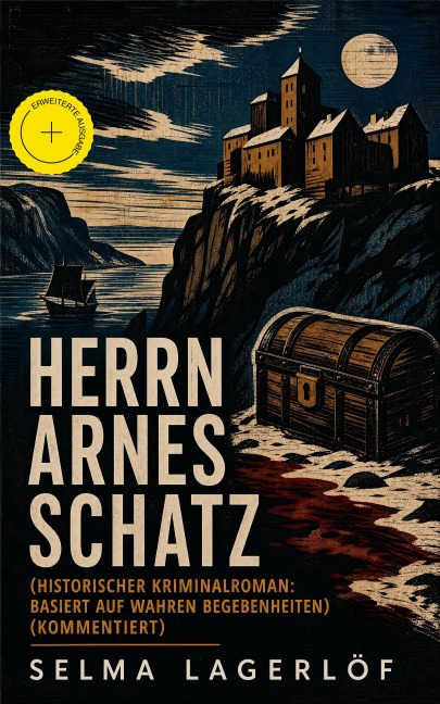Herrn Arnes Schatz (Historischer Kriminalroman: Basiert auf wahren Begebenheiten) (Kommentiert) - Selma Lagerlöf