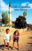 Cover-Bild zum Titel 'Zweimal Istanbul und zurück' von 'Claudia Tenit'