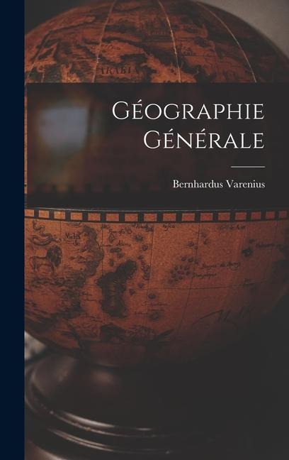Géographie Générale - Bernhardus Varenius