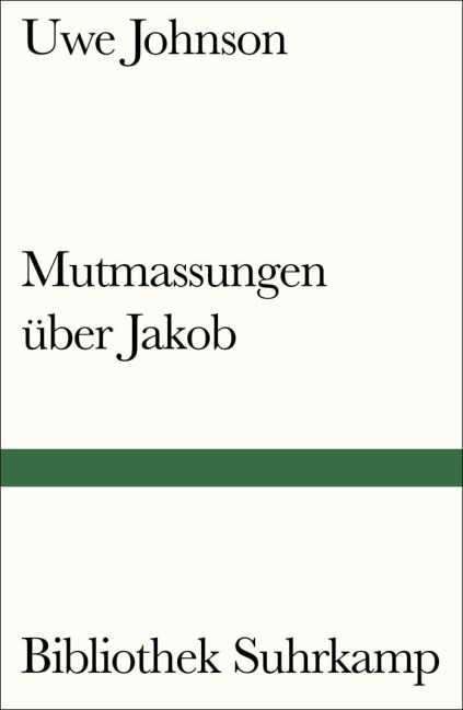 Mutmassungen über Jakob - Uwe Johnson
