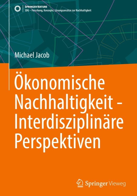 Ökonomische Nachhaltigkeit - Interdisziplinäre Perspektiven - Michael Jacob