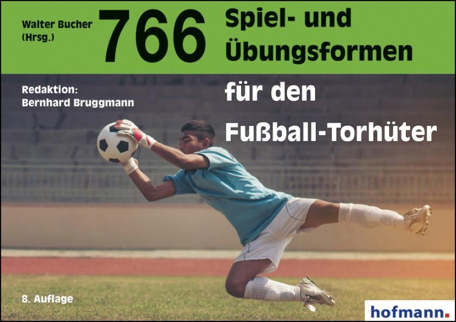 766 Spiel- und Übungsformen für den Fußball-Torhüter - 