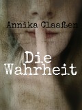 Cover-Bild zum Titel 'Die Wahrheit' von 'Annika Claaßen'