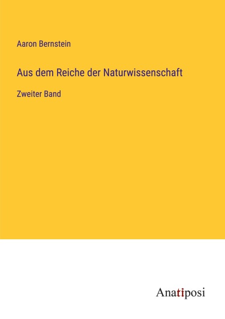 Aus dem Reiche der Naturwissenschaft - Aaron Bernstein