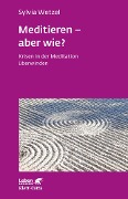 Cover-Bild zum Titel 'Meditieren - aber wie? (Leben Lernen, Bd. 294)' von 'Sylvia Wetzel'