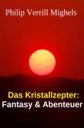 Cover-Bild zum Titel 'Das Kristallzepter: Fantasy & Abenteuer' von 'Philip Verrill Mighels'