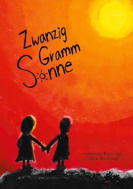 Zwanzig Gramm Sonne - Sebastian Baumung, Helen Baumung
