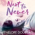 Cover-Bild zum Titel 'Next to Never Lib/E' von 'Penelope Douglas'