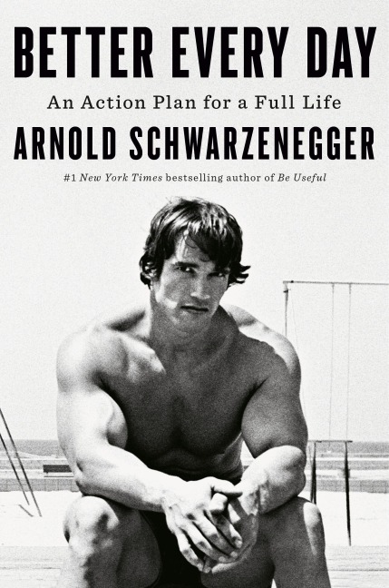Better Every Day - Arnold Schwarzenegger