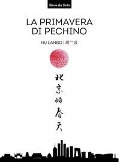 La primavera di Pechino. Testo cinese a fronte - Lanbo Hu