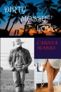 Cover-Bild zum Titel 'Dirty Messy Love (Borderlands-Whitehall)' von 'Carissa Marks'