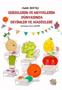 Cover-Bild zum Titel 'Sebzelerin ve Meyvelerin Dünyasinda Deyimler ve Atasözleri' von 'Habib Bektas'