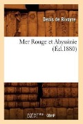 Mer Rouge Et Abyssinie (Éd.1880) - Denis de Rivoyre