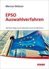 STARK EPSO Auswahlverfahren - Auf dem Weg zur EU-Beamtin/zum EU-Beamten - Marcus Delacor