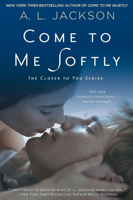 Come to Me Softly - A. L. Jackson