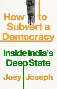 Cover-Bild zum Titel 'How to Subvert a Democracy' von 'Josy Joseph'