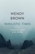 Cover-Bild zum Titel 'Nihilistic Times' von 'Wendy Brown'