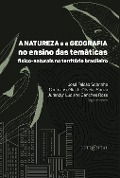 Cover-Bild zum Titel 'A natureza e a Geografia no ensino das temáticas físico-naturais no território brasileiro' von 'José Falcão Sobrinho, Carla Juscélia de Oliveira Souza, Jurandyr Luciano Sanches Ross'
