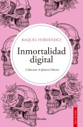Inmortalidad digital - Raquel Ferrández