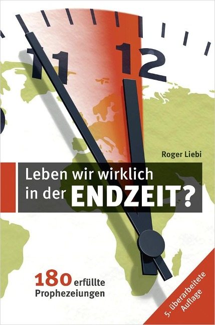 Leben wir wirklich in der Endzeit? - Roger Liebi