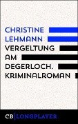 Cover-Bild zum Titel 'Vergeltung am Degerloch. Der erste Lisa Nerz-Krimi' von 'Christine Lehmann'