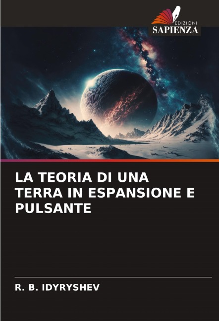 LA TEORIA DI UNA TERRA IN ESPANSIONE E PULSANTE - R. B. Idyryshev