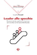 Cover-Bild zum Titel 'Leader allo specchio. Percorrere insieme quattro vie di successo: carisma, etica, comunicazione ed empatia' von 'Jacqueline Facconti'