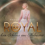 Cover-Bild zum Titel 'Royal 3: Ein Schloss aus Alabaster' von 'Valentina Fast'