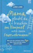 Cover-Bild zum Titel 'Mama, glaubst du, die brauchen im Himmel noch einen Feuerwehrmann?' von 'Lara Link'
