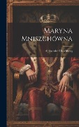 Cover-Bild zum Titel 'Maryna Mniszchówna' von 'Aleksander Hirschberg'