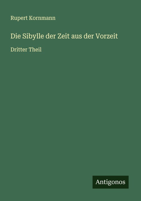 Die Sibylle der Zeit aus der Vorzeit - Rupert Kornmann