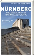 Cover-Bild zum Titel 'Nürnberg und die Spuren des Nationalsozialismus' von 'Steffen Radlmaier, Siegfried Zelnhefer'