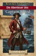 Cover-Bild zum Titel 'Die Abenteuer des Captain Blood: Historischer Roman' von 'Rafael Sabatini'