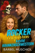 Cover-Bild zum Titel 'Rocker entführen keine Krankenschwestern' von 'Bärbel Muschiol'