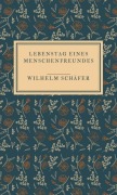 Lebenstag eines Menschenfreundes - Wilhelm Schäfer