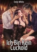 Cover-Bild zum Titel 'Ich Bin Kein Cuckold' von 'Emily White'