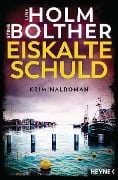Eiskalte Schuld - Line Holm, Stine Bolther